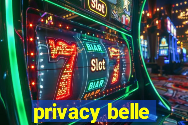 privacy belle